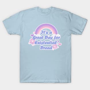 It's a Great Day for Existential Dread-Blue Variation T-Shirt